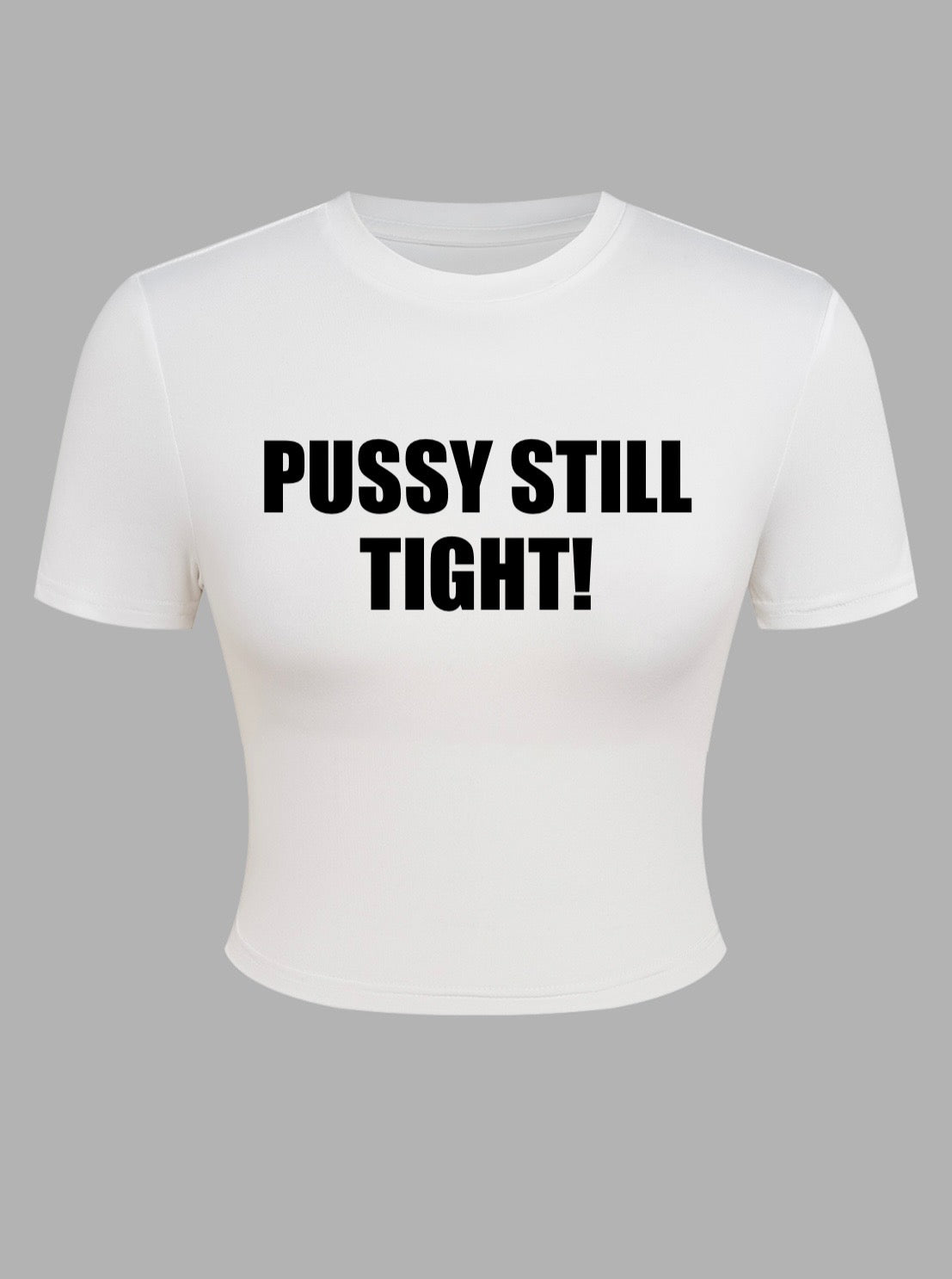 PST ෆ Pussy Still Tight baby tee