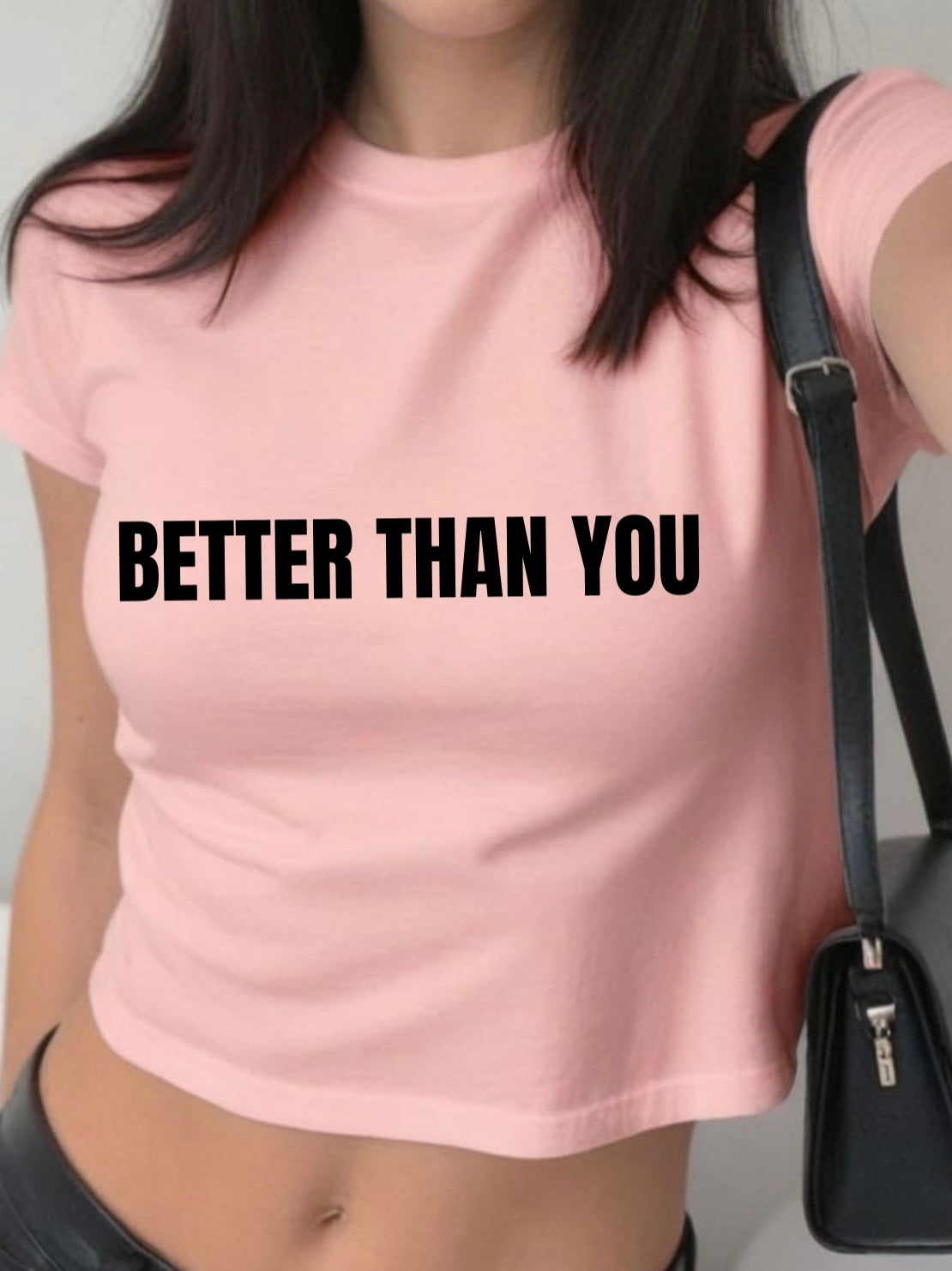 BETTER THAN YOU • baby tee