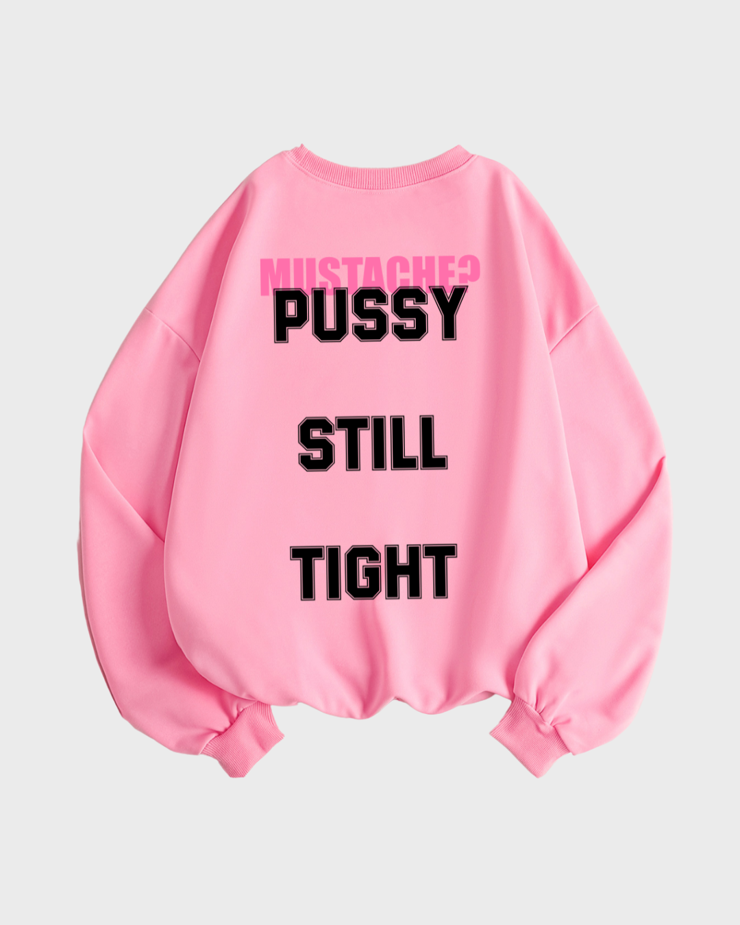 PST • Pussy Still Tight Crewneck Sweatshirt