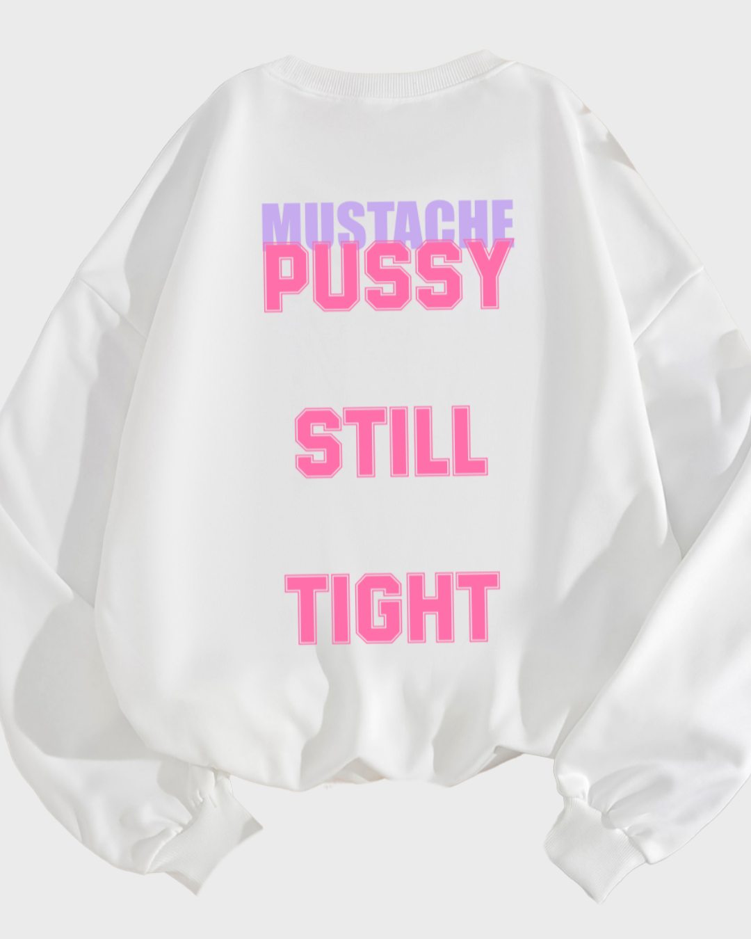 PST ෆ Pussy Still Tight Crewneck Sweatshirt