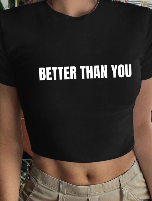BETTER THAN YOU  • baby tee
